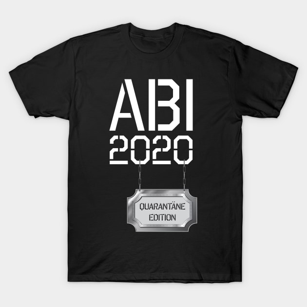 Abi 2020 - Lustiges Mottoshirt - Quarantäne Edition T-Shirt by ArticaDesign